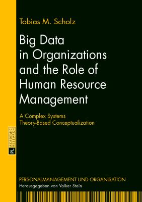 Big Data in Organizations and the Role of Human Resource Management: a complex systems theory-based conceptualization
