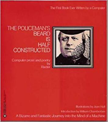 The Policeman's Beard is Half-Constructed: Computer Prose and Poetry