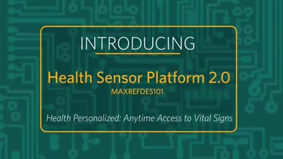 Introducing the Health Sensor Platform 2.0 (MAXREFDES101)