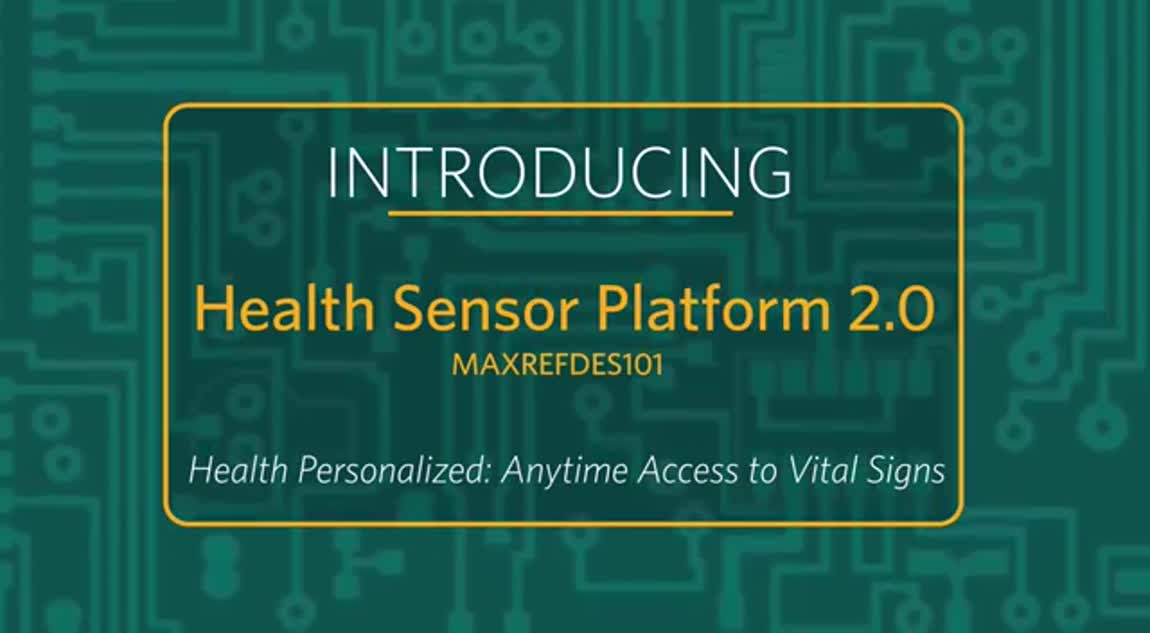 Introducing the Health Sensor Platform 2.0 (MAXREFDES101)