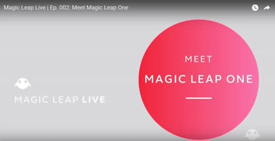 Magic Leap Live | Ep. 002: Meet Magic Leap One