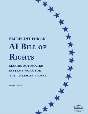 Blueprint for an AI Bill of Rights: Making Automated Systems Work For the American People
